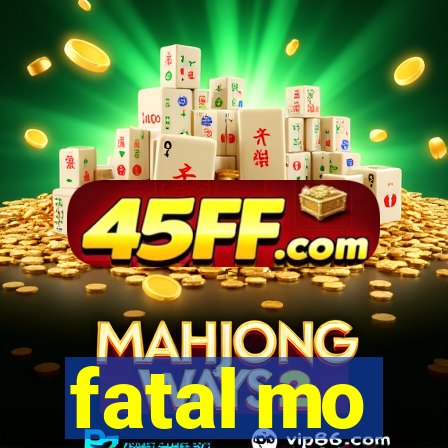 fatal mo